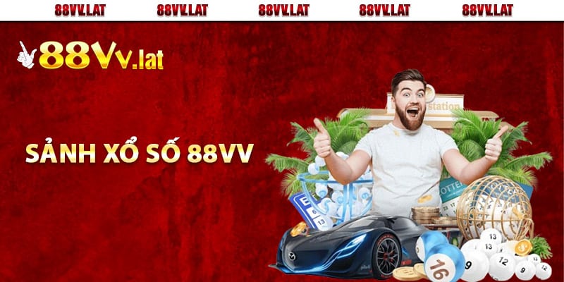 Sảnh xổ số 88Vv có gì đặc biệt?